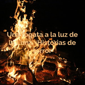Una Fogata a la luz de la Luna - Historias de terror