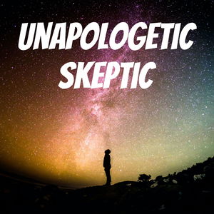 Unapologetic Skeptic With JP