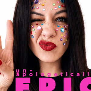 unapologetically epic