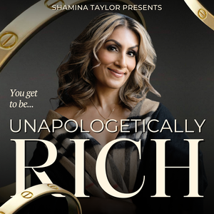 The Unapologetically Rich Show with Shamina Taylor