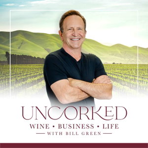 Uncorked: Wine, Business, and Life with Bill Green
