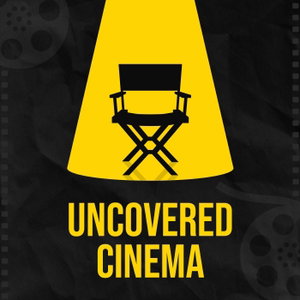 Uncovered Cinema Podcast