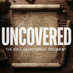 Uncovered: The Bible as Historical Document
