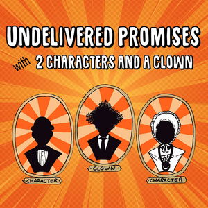 Undelivered Promises with 2 Characters and a Clown