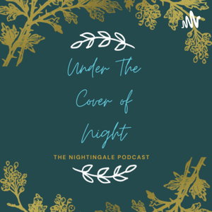 Under The Cover Of Night: The Nightingale Podcast 