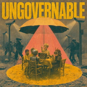 UNGOVERNABLE