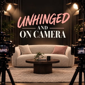 Unhinged and On Camera