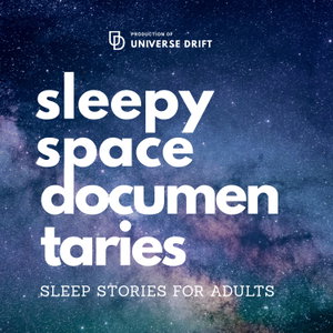 Universe Drift | A Sleepy Space Documentary Series