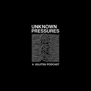 Unknown Pressures – A Jiu-Jitsu Podcast