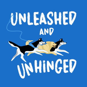 Unleashed and Unhinged 