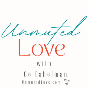UnMuted Love with Ce Eshelman 