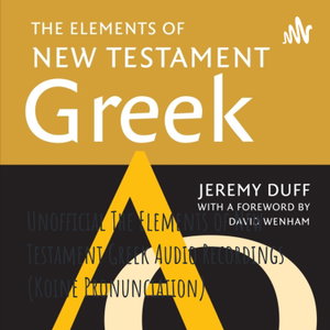 Unofficial The Elements of New Testament Greek Audio Recordings (Koine Pronunciation)