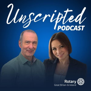 Unscripted - The official podcast of Rotary in Great Britain and Ireland