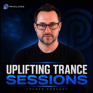 Uplifting Trance Sessions with DJ Phalanx (Trance Podcast)