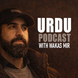 Urdu Podcast with Wakas Mir
