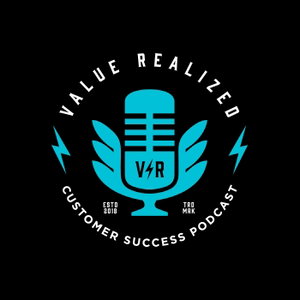 Value Realized, Customer Success Podcast