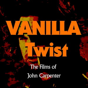 Vanilla Twist - The Films of John Carpenter