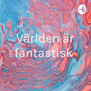 Världen är fantastisk 