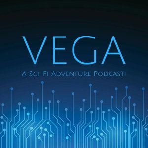 Vega: A Sci-Fi Adventure Podcast!