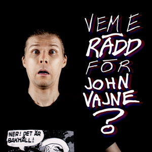 Vem e rädd för John Vajne?