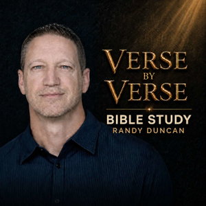 Verse by Verse Bible Study Podcast with Randy Duncan