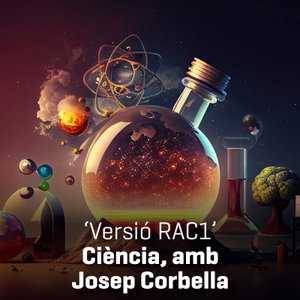 Versió RAC1 - Ciència, amb Josep Corbella