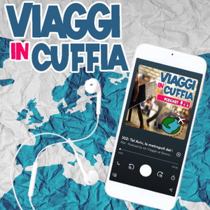 Viaggi in Cuffia! - Podcast by Un Viaggio al Giorno .it