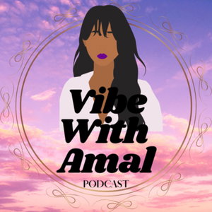 Vibe With Amal Podcast 