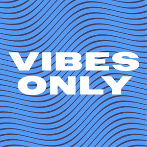 Vibes Only