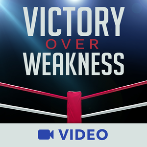 Victory Over Weakness (Video)