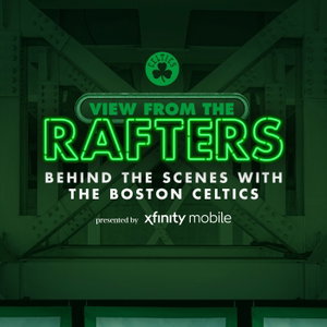View From The Rafters: Behind the Scenes with the Boston Celtics