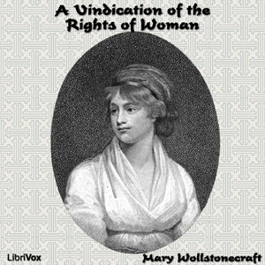 Vindication of the Rights of Woman, A by Mary Wollstonecraft (1759 - 1797)