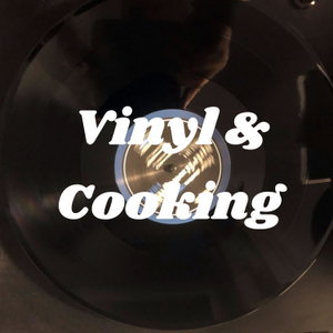 Vinyl + Cooking