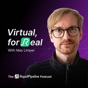 Virtual, For Real - The RapidPipeline Podcast