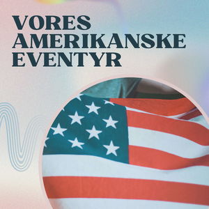 Vores amerikanske eventyr