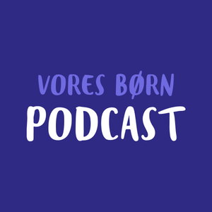 Vores Børn Podcast