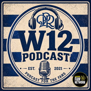 W12 Podcast - QPR 🎙