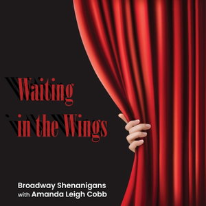 Waiting in the Wings: Backstage Shenanigans with Amanda Leigh Cobb