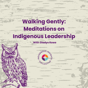 Walking Gently: Meditations on Indigenous Leadership
