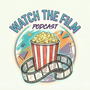 Watch The Film Podcast