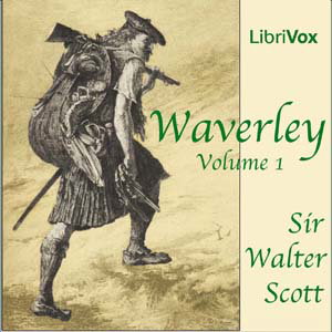 Waverley, Volume 1 by Sir Walter Scott (1771 - 1832)