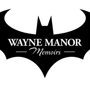 Wayne Manor Memoirs