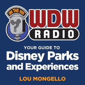 WDW Radio: Your Guide to Walt Disney World, Disneyland, Disney Cruise and More Disney Magic!