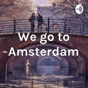 We go to Amsterdam