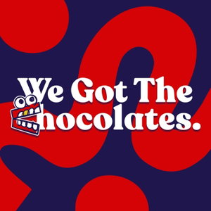We Got The Chocolates