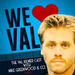 We Love Val A Val Kilmer Podcast