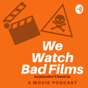 We Watch Bad Films