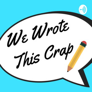 We Wrote This Crap
