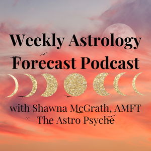 Weekly Astrology Forecast with The Astro Psyche
