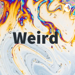 Weird 